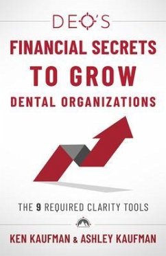 DEO's Financial Secrets to Grow Dental Organizations (eBook, ePUB) - Kaufman, Ken; Kaufman, Ashley