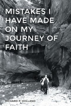 Mistakes I have made On my Journey of Faith (eBook, ePUB) - Holland, Richard P.