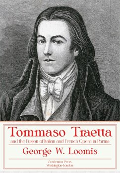 Tommaso Traetta and the Fusion of Italian and French Opera in Parma (eBook, ePUB) - Loomis, George W.
