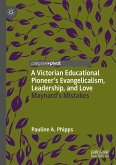 A Victorian Educational Pioneer’s Evangelicalism, Leadership, and Love (eBook, PDF)