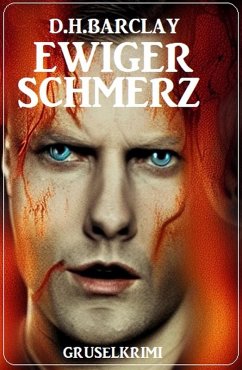 Cover Ewiger Schmerz: Gruselkrimi (eBook, ePUB)