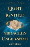 Light Ignited, Miracles Unleashed (eBook, ePUB) Light Ignited, Miracles Unleashed (eBook, ePUB)
