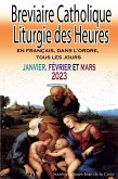 Breviaire Catholique Liturgie des Heures en français, dans l'ordre, tous les jours pour janvier, février et mars 2023 (eBook, ePUB)