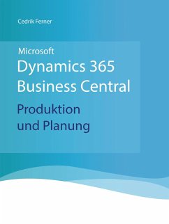 Microsoft Dynamics 365 Business Central - Produktion und Planung (eBook, ePUB) - Ferner, Cedrik