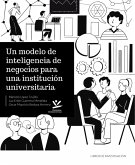 Un modelo de inteligencia de negocios para una institución universitaria (eBook, PDF)