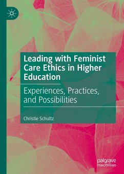 Leading with Feminist Care Ethics in Higher Education (eBook, PDF) - Schultz, Christie