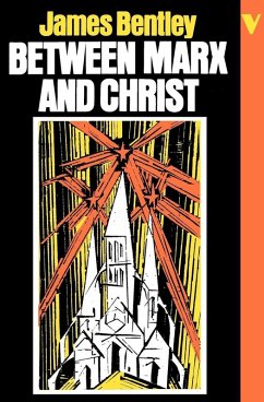 Between Marx and Christ (eBook, ePUB) - Bentley, James