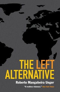 The Left Alternative (eBook, ePUB) - Unger, Roberto Mangabeira