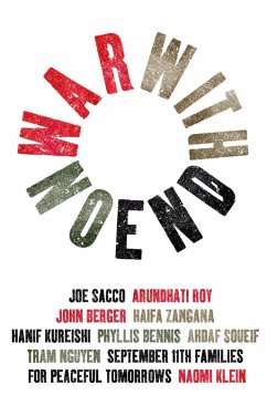 War With No End (eBook, ePUB) - Soueif, Ahdaf; Roy, Arundhati; Zangana, Haifa; Kureishi, Hanif; Sacco, Joe; Berger, John; Klein, Naomi; Bennis, Phyllis; Nguyen, Tram