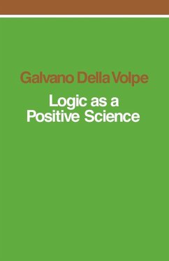 Logic as a Positive Science (eBook, ePUB) - Della Volpe, Galvano