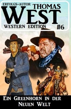 Cover Thomas West Western Edition 6: Ein Greenhorn in der neuen Welt (eBook, ePUB)