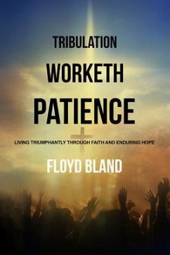 Tribulation Worketh Patience (eBook, ePUB) - Bland, Floyd