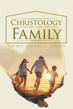 Christology of the Family (eBook, ePUB) - The Rev. Michael J. Lessard