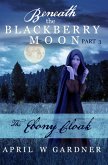 The Ebony Cloak (Beneath the Blackberry Moon, #3) (eBook, ePUB)