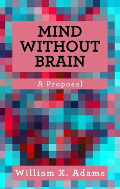 Mind Without Brain (Discovering the Mind, #2) (eBook, ePUB) - Adams, William X.