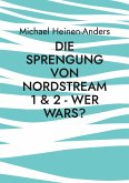 Die Sprengung von Nordstream 1 & 2 - wer wars? (eBook, ePUB)