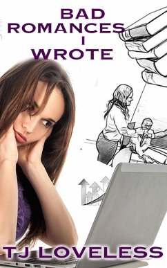 Cover Bad Romances I Wrote (eBook, ePUB)