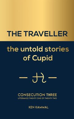 The Traveller the Untold Stories of Cupid Consecution Three (eBook, ePUB) - Kammal, Ken