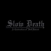 Slow Death-A Celebration Of Self-Hatred
