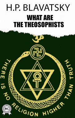 What are the Theosophists (eBook, ePUB) - Blavatsky, H. P.