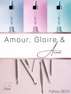 Amour, Gloire et Acné (eBook, ePUB)