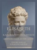Elisabeth, Kaiserin von Österreich: Erinnerungen an ihr Leben