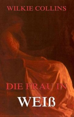 Die Frau in Weiß - Collins, Wilkie