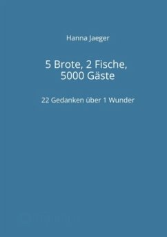 5 Brote, 2 Fische, 5000 Gäste - Jaeger, Hanna