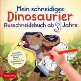 Mein schneidiges Dinosaurier Ausschneidebuch ab 3 Jahre Mein schneidiges Dinosaurier Ausschneidebuch ab 3 Jahre