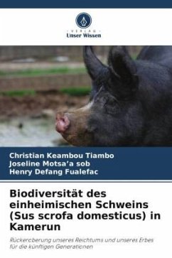 Biodiversität des einheimischen Schweins (Sus scrofa domesticus) in Kamerun - Keambou Tiambo, Christian;Motsa'a sob, Joseline;Defang Fualefac, Henry