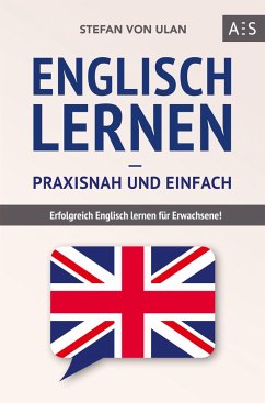 Englisch lernen - praxisnah und einfach - von Ulan, Stefan