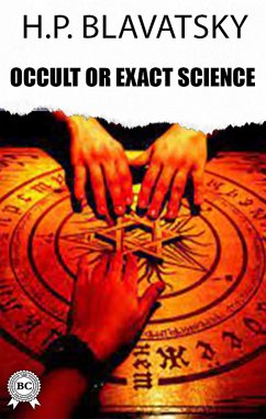 Occult or Exact Science? (eBook, ePUB) - Blavatsky, H. P.