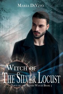 Witch of the Silver Locust (Dawn of the Blood Witch, #3) (eBook, ePUB) - Devivo, Maria