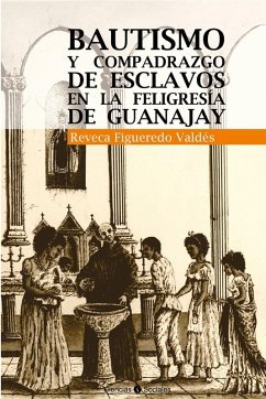 Cover Bautismo y compadrazgo de esclavos en la feligresía de Guanajay (eBook, ePUB)
