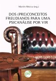 Dos (Pre)Conceitos Freudianos para uma Psicanálise por vir (eBook, ePUB)