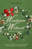 Wundersame Weihnacht - Im Bann des Nussknackers: Geschichten und Märchen zur Weihnachtszeit (eBook, ePUB)