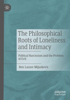 The Philosophical Roots of Loneliness and Intimacy - Mijuskovic, Ben Lazare