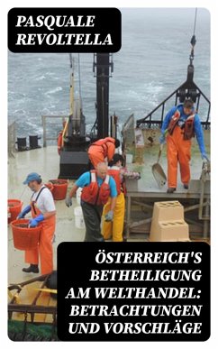 Österreich's Betheiligung am Welthandel: Betrachtungen und Vorschläge (eBook, ePUB) - Revoltella, Pasquale
