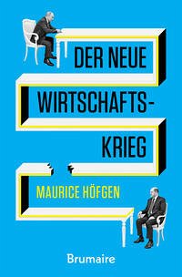 Der neue Wirtschaftskrieg - Höfgen, Maurice