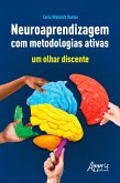 Neuroaprendizagem com Metodologias Ativas: Um Olhar Discente (eBook, ePUB) Neuroaprendizagem com Metodologias Ativas: Um Olhar Discente (eBook, ePUB)