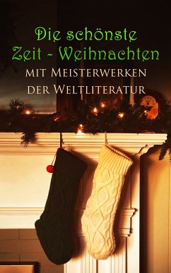 Die schönste Zeit - Weihnachten mit Meisterwerken der Weltliteratur (eBook, ePUB) - Dickens, Charles; Schopenhauer, Arthur; Whitman, Walt; Henry, O.; Kafka, Franz; Dostojewski, Fjodor Michailowitsch; Rumi; Platon; Tacitus; Homer; Freud, Sigmund; Nietzsche, Friedrich; Spengler, Oswald; Adler, Alfred; Aurelius, Marcus; Conrad, Joseph; Stevenson, Robert Louis; May, Karl; Dumas, Alexandre; Cooper, James Fenimore; Doyle, Arthur Conan; Poe, Edgar Allan; Shelley, Mary; Zweig, Stefan; Grimm, Jacob; Grimm, Wilhelm; Andersen, Hans Christian