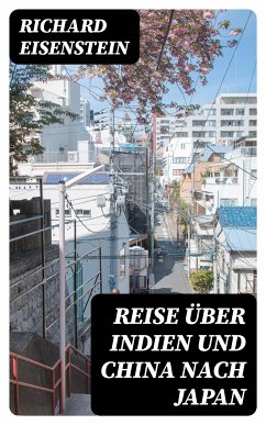 Reise über Indien und China nach Japan (eBook, ePUB) - Eisenstein, Richard