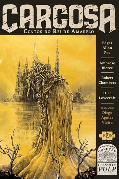 Carcosa: contos do Rei de Amarelo (eBook, ePUB) - Poe, Edgar Alan; Lovecraft, H. P.; Bierce, Ambrose; Chambers, Robert
