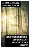 Der Waldbruder, ein Pendant zu Werthers Leiden (eBook, ePUB)