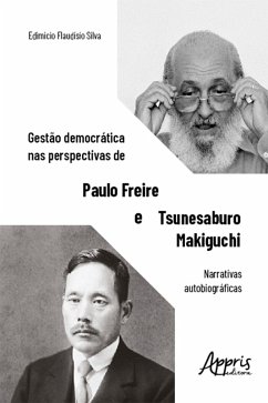 Gestão democrática nas perspectivas de Paulo Freire e Tsunesaburo Makiguchi: narrativas autobiográficas (eBook, ePUB) - Silva, Edimicio Flaudisio