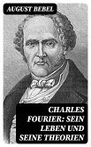 Charles Fourier: Sein Leben und seine Theorien (eBook, ePUB)
