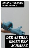 Der Aether gegen den Schmerz (eBook, ePUB)