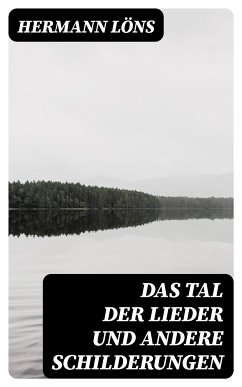 Das Tal der Lieder und andere Schilderungen (eBook, ePUB) - Löns, Hermann