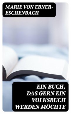 Ein Buch, das gern ein Volksbuch werden möchte (eBook, ePUB) - Ebner-Eschenbach, Marie Von