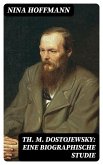 Th. M. Dostojewsky: Eine biographische Studie (eBook, ePUB)